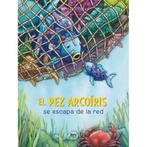 El Pez Arcoíris Se Escapa de la Red: (Spanish Edition) -- Marcus Pfister